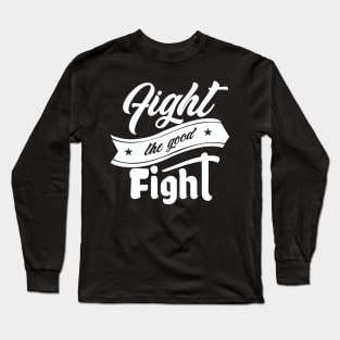 'Fight The Good Fight' Love For Religion Shirt Long Sleeve T-Shirt